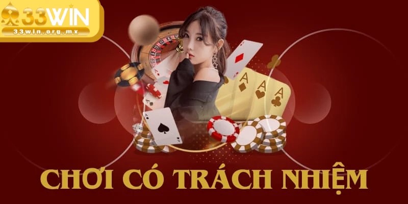 Chơi có trách nhiệm 33WIN nguyên tắc cơ bản cần tuân thủ 1 Thành viên chơi có trách nhiệm 33WIN phải đủ từ 18 tuổi